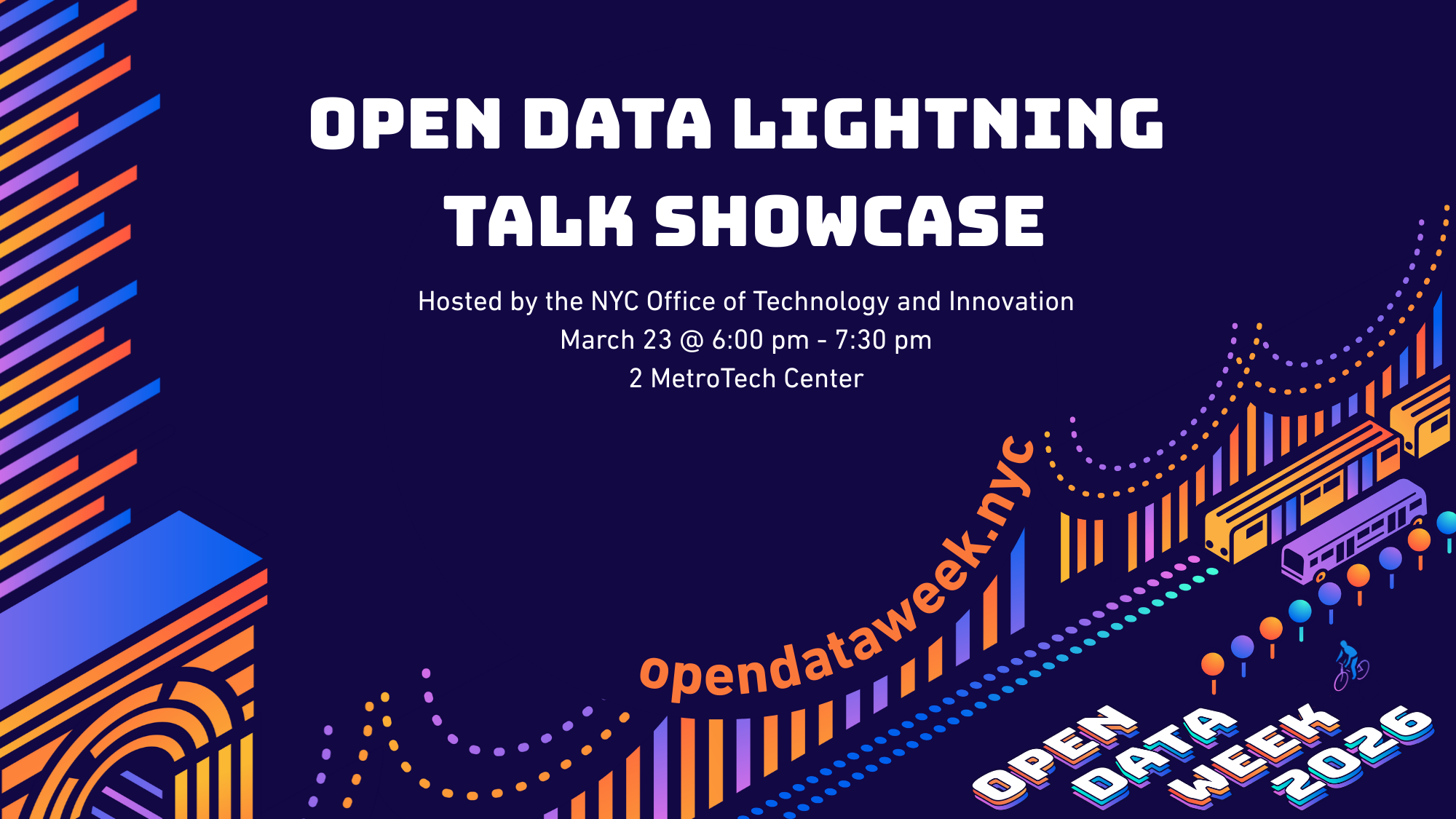 Open Data Lighting Talk Showcase Hosted by the NYC Office of Technology and Innovation March 23 @ 6:00 pm - 7:30 pm 2 MetroTech Center